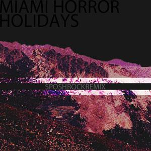 Miami Horror - Holidays (SposhRock Remix)