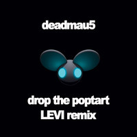 Deadmau5 - Drop The Poptart (LEVI Remix)