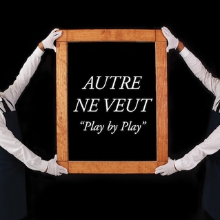 Autre&#x20;Ne&#x20;Veut Play&#x20;by&#x20;Play&#x20;&#x28;Jacques&#x20;Greene&#x20;Remix&#x29; Artwork