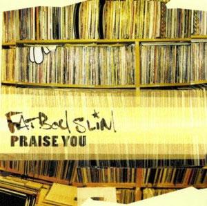 Fatboy Slim - Praise You