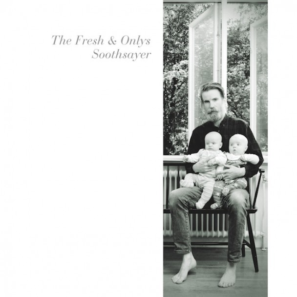 The Fresh & Onlys - Soothsayer