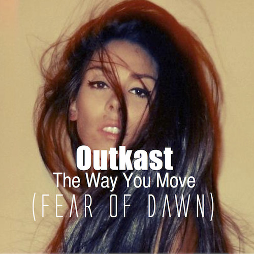 Outkast - The Way You Move (Fear Of Dawn Remix)