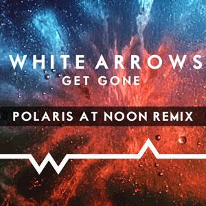 White Arrows - Get Gone (Polaris At Noon Remix)