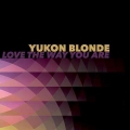 Yukon&#x20;Blonde Love&#x20;The&#x20;Way&#x20;You&#x20;Are Artwork