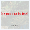Metronomy It&#x27;s&#x20;Good&#x20;To&#x20;Be&#x20;Back Artwork
