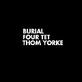 Burial&#x2F;Four&#x20;Tet&#x2F;Thom&#x20;Yorke Ego Artwork