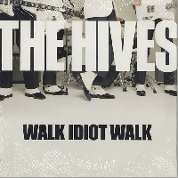 The Hives - Walk Idiot Walk