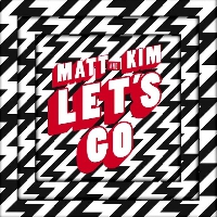 Matt & Kim - Let's Go