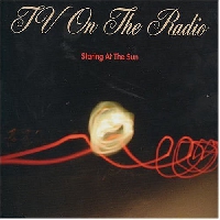 TV On The Radio - Staring At The Sun