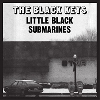 The Black Keys - Little Black Submarines