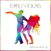 Early Hours - Dance Along