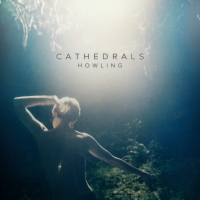 Cathedrals - Howling