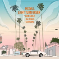 MXXWLL - Light Turn Green (Ft. John Givez, Rae Khalil & Carrtoons)