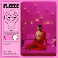 Fleece - Do U Mind? (Leave the Lights On)