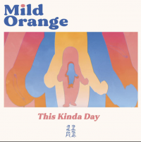 Mild Orange - This Kinda Day