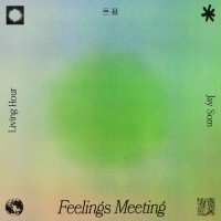 Living Hour - Feelings Meeting (Ft. Jay Som)