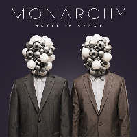 Monarchy - Maybe I'm Crazy