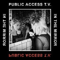 Public Access T.V. - In The Mirror