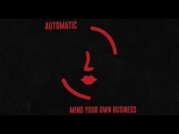 Automatic - Mind Your Own Business