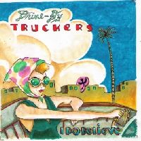 Drive By Truckers - I Do Believe