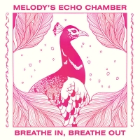 Melody's Echo Chamber - Breathe In, Breathe Out