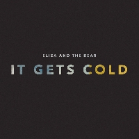 Eliza And The Bear - It Gets Cold