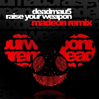 Deadmau5 - Raise Your Weapon (Madeon Remix)