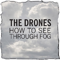 The Drones - How To See Through Fog