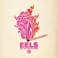 Eels - The Deconstruction