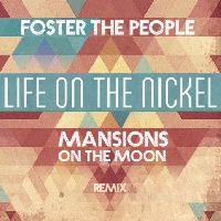 Foster the People - Life On The Nickel (Mansions On The Moon Remix)