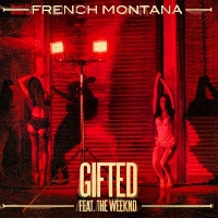 French Montana - Gifted (Ft. The Weeknd)