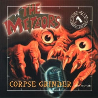 The Meteors - Corpse Grinder