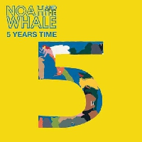 Noah And The Whale - 5 Years Time