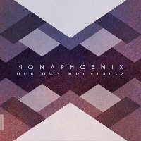 Nonaphoenix - Our Own Mountains