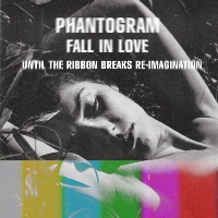 Phantogram - Fall In Love (Until The Ribbon Breaks Remix)