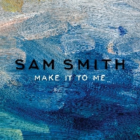 Sam Smith - Make It To Me