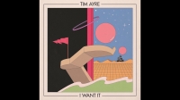 Tim Ayre - I Want It
