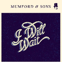 Mumford & Sons - I Will Wait