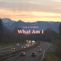 Lola Marsh - What Am I